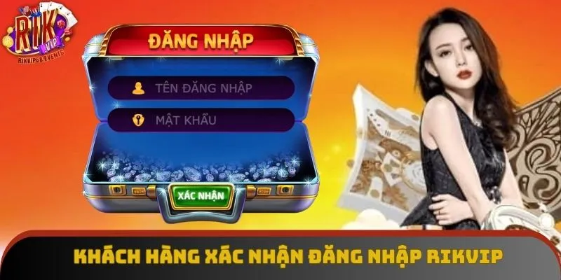 Khách hàng xác nhận đăng nhập Rikvip