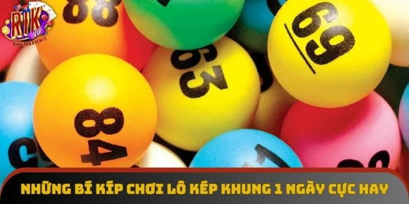 Những bí kíp chơi lô kép khung 1 ngày cực hay