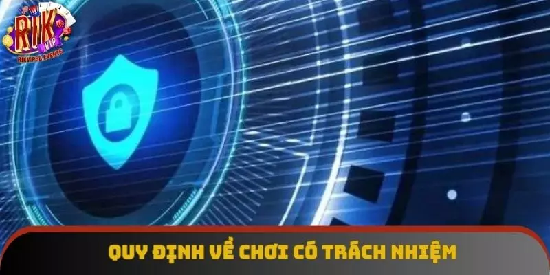Quy định chơi trách nhiệm đối với các thành viên Quy định chơi trách nhiệm đối với các thành viên