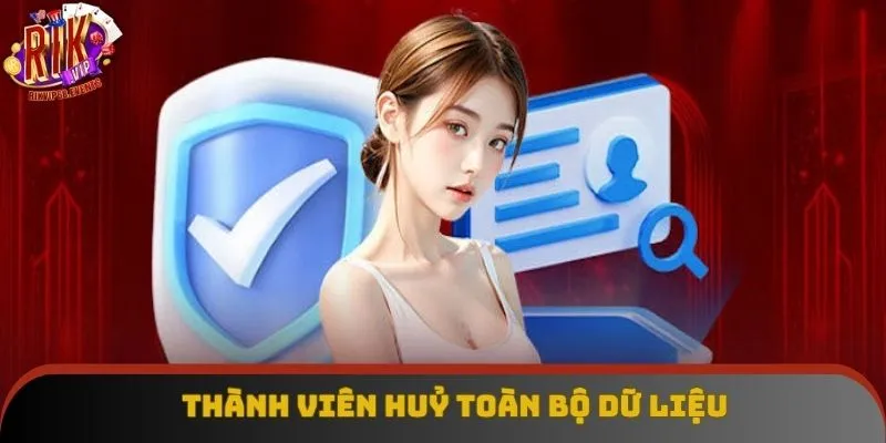 Thành viên huỷ toàn bộ dữ liệu Thành viên huỷ toàn bộ dữ liệu